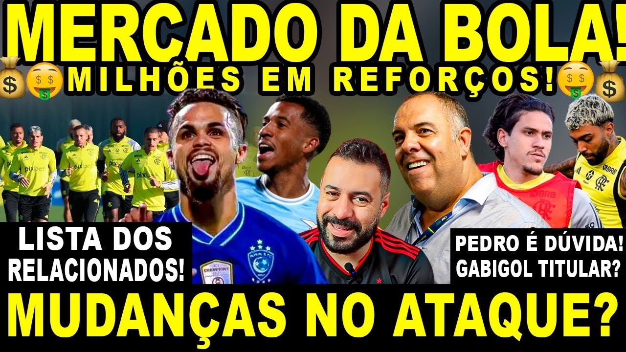 CONTRATAÇÕES NO FLA: VAI ABRIR OS COFRES! GABIGOL TITULAR? PEDRO É DÚVIDA! RELACIONADOS E+