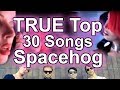 Spacehog TRUE Top 30 Songs - Best of List