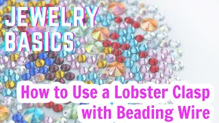 How to Use a Lobster Clasp with Beading Wire
