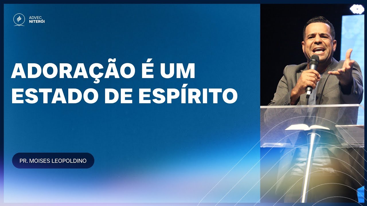 Moisés Leopoldino | Adoração é um estado de espírito