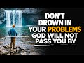 God Won't Fail You | Don't Be Overwhelmed By Fear (Inspirational & Motivational)