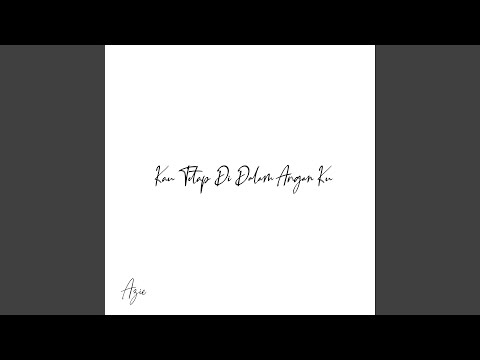 Kau Tetap Di Dalam Angan Ku