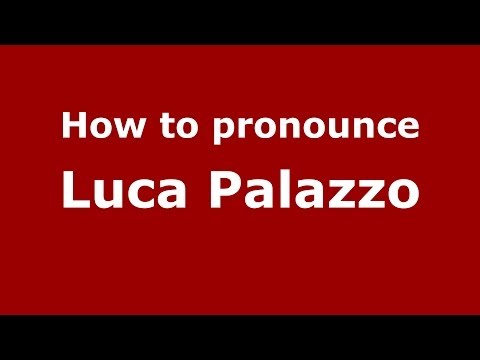 How to pronounce Luca Palazzo (Italian/Italy)  - PronounceNames.com