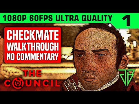 THE COUNCIL Episode 5: Checkmate Gameplay Walkthrough Part 1 No Commentary - 1080p60 Ultra Settings