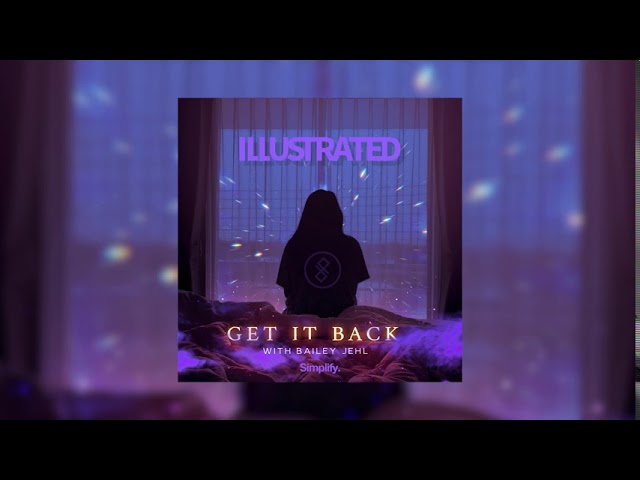 Illustrated – Get It Back feat. Bailey Jehl (Acapella)