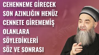 Cehenneme Girecek Son Azınlığın Henüz Cennete Girememiş Olanlara Söyledikleri Söz ve Sonrası