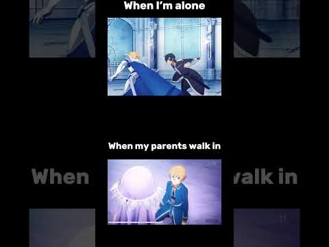When I’m alone vs when my parents walk in #anime #sao