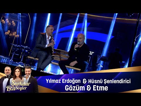 Yılmaz Erdoğan & Hüsnü Şenlendirici -  GÖZÜM &  ETME