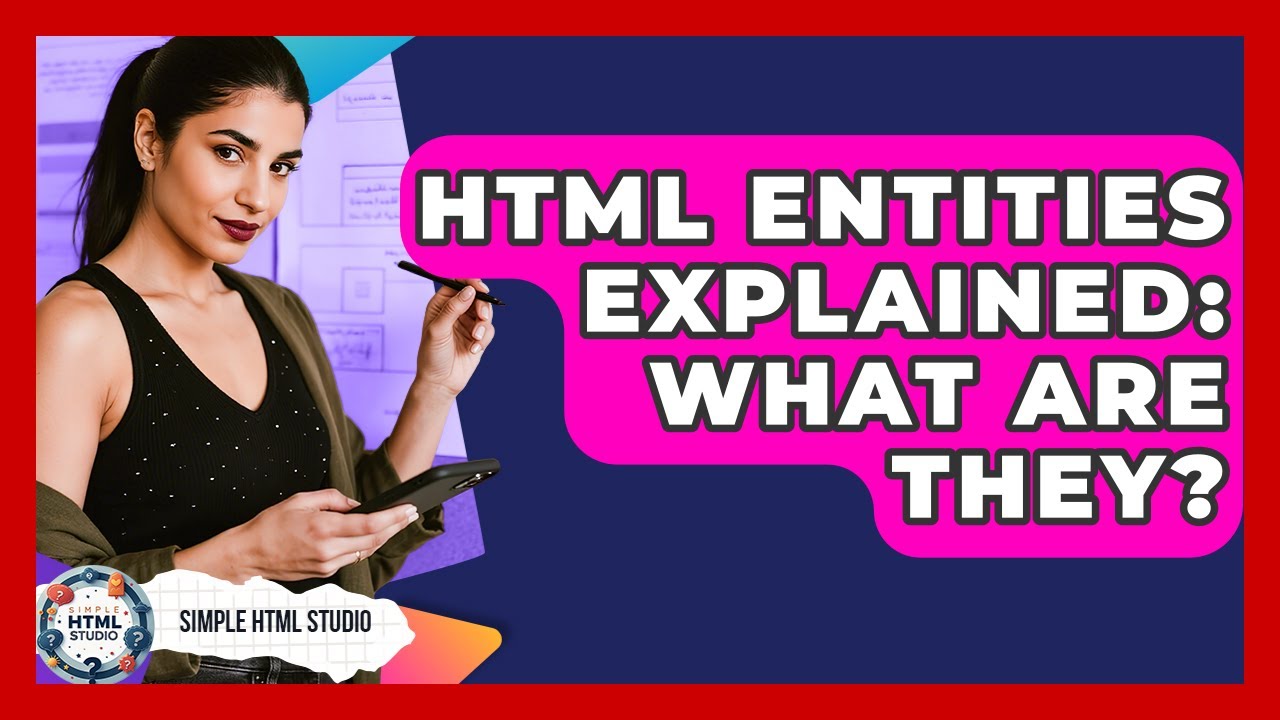 HTML Entities Explained: What Are They? - Simple HTML Studio