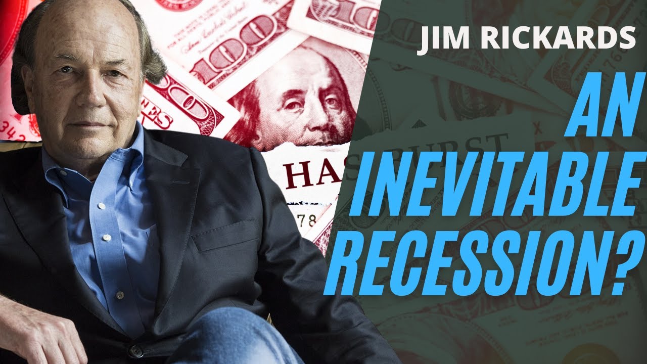Jim Rickards - An Inevitable Recession?