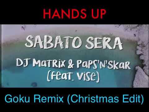 Dj Matrix e Paps'n' Skar - Sabato sera feat  Vise (Goku Remix( [Christmas Edit]