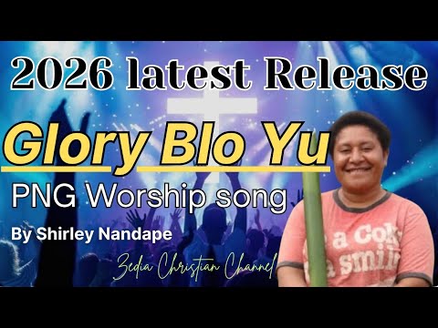 𝐆𝐥𝐨𝐫𝐲 𝐁𝐥𝐨 𝐘𝐮 | By Shirley Nandape(PNG Worship song 🎵 2026)