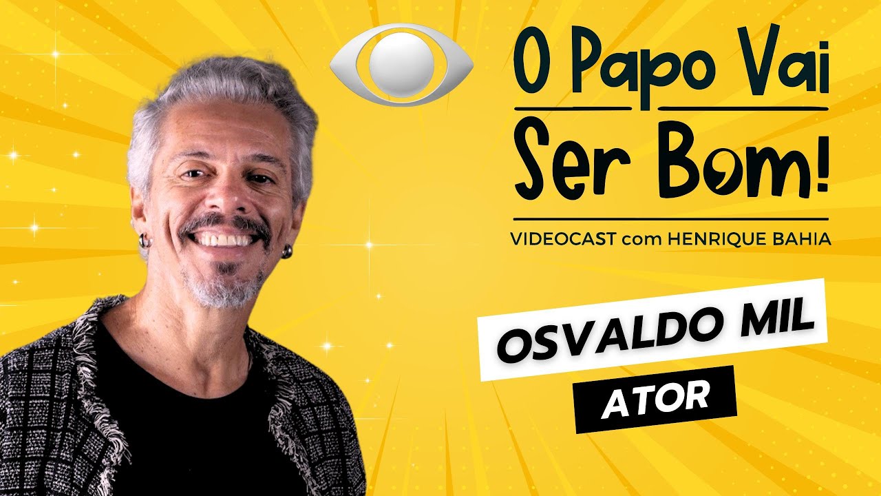 O PAPO VAI SER BOM #21 COM OSVALDO MIL
