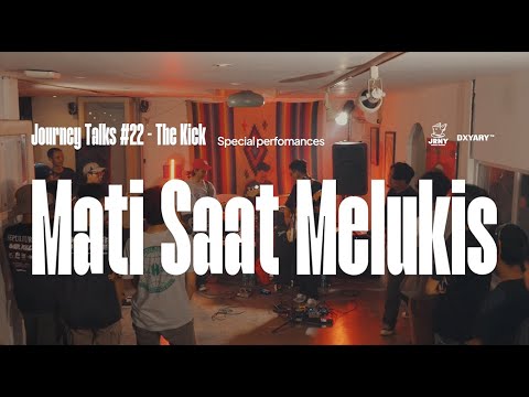 THE KICK - MATI SAAT MELUKIS | LIVE PERFOMANCE FROM JOURNEY TALKS #22