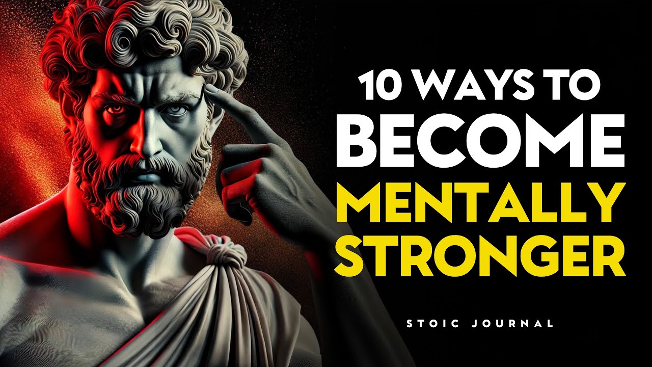 10 WAYS TO BECOME MENTALLY STRONGER – STOIC PHILOSOPHY
