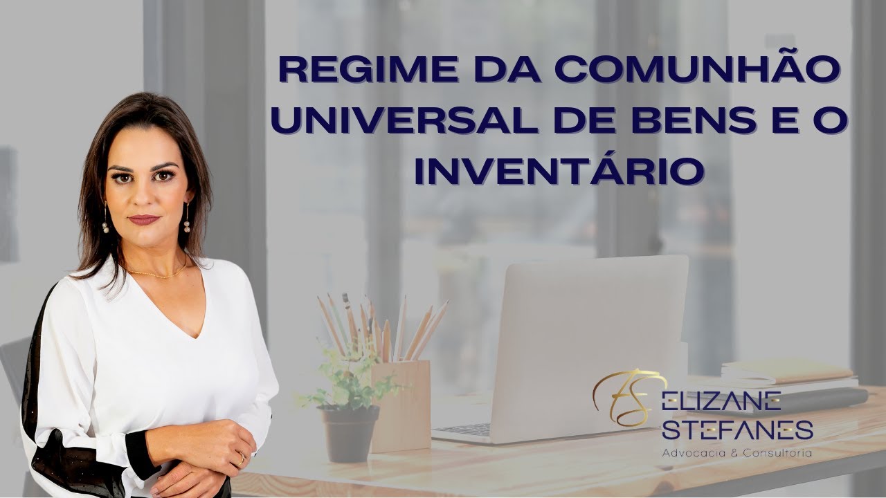 Comunhão Universal de Bens e o Inventário #advogadoonline