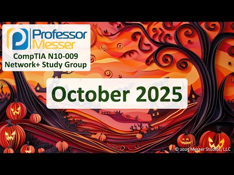 Professor Messer's N10-009 CompTIA Network+ Study Group - October 2025