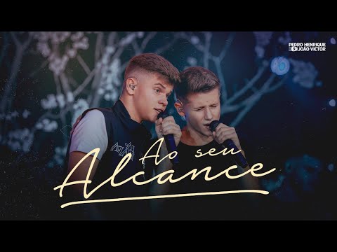 Ao Seu Alcance - Pedro Henrique e João Victor