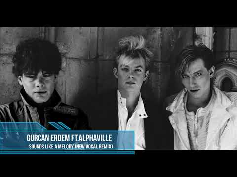 Gurcan Erdem Ft.Alphaville - Sounds Like A Melody (New Vocal Remix 2021)