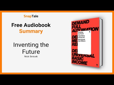 Inventing the Future by Nick Srnicek: 8 Minute Summary