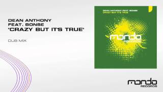 Dean Anthony feat. Bonse "Crazy But It's True" [Dub Mix] (Mondo Records)