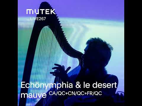 MUTEKLIVE267 - Echönymphia & le désert mauve