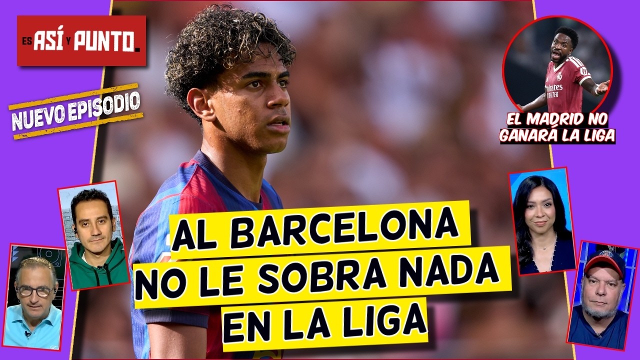EL BARCELONA NO PUEDE CONFIARSE en LIGA. No le ha ganado a NADIE y no le SOBRA NADA | Es Así y Punto