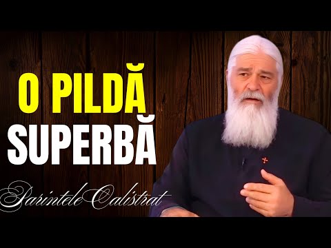 O PILDĂ SUPERBĂ , PILDA ZILEI , Cuvinte pentru suflet - Parintele Calistrat
