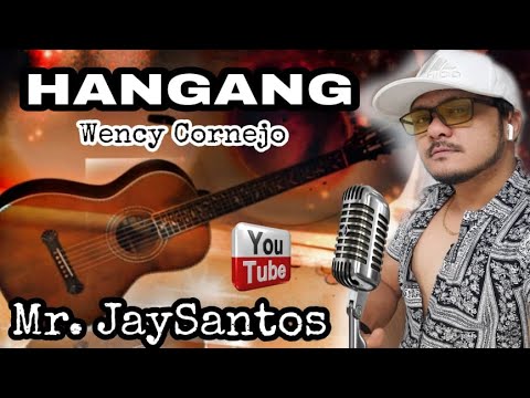 Hangang-Wency Cornejo (Mr. Jaysantos cover) #Hangangn #OPMSONG