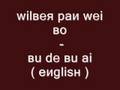 wilber pan wei bo - bu di bu ai ( english ) 