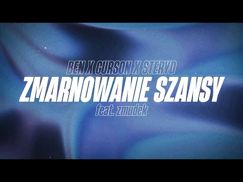 Ben - ZMARNOWANIE SZANSY (feat. Steryd, Gurson, Żmudek)