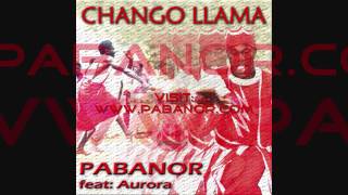 PABANOR feat- AURORA - CHANGO LLAMA! SHANGO LLAMA.wmv