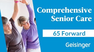 Experience Geisinger 65 Forward: Comprehensive Primary Care for Seniors
