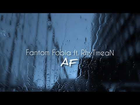 Fantom Fobia ft. RhyTmeaN - AF