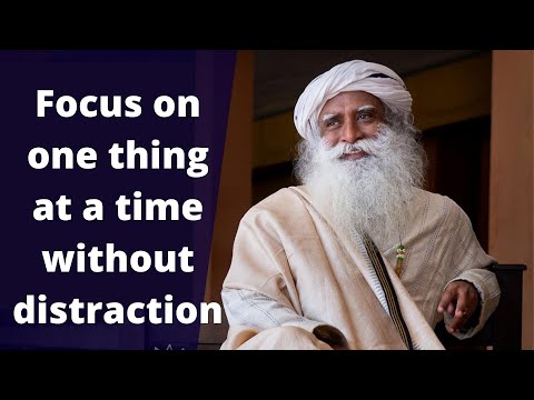 Focus on one thing at a time without distraction