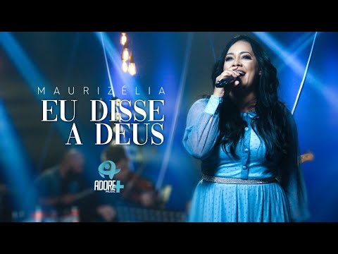 Maurizélia | Eu Disse a Deus