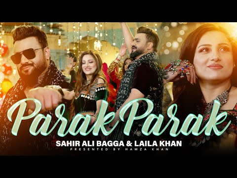 Parak Parak | Laila Khan and Sahir Ali Bagga Duet | OFFICIAL VIDEO 4K | لیلا خان و ساحر علی بگا