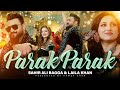 Parak Parak Laila Khan And Sahir Ali Bagga Duet OFFICIAL VIDEO 4K لیلا خان و ساحر علی