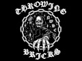Throwing Bricks - 01 Out Of Luck 