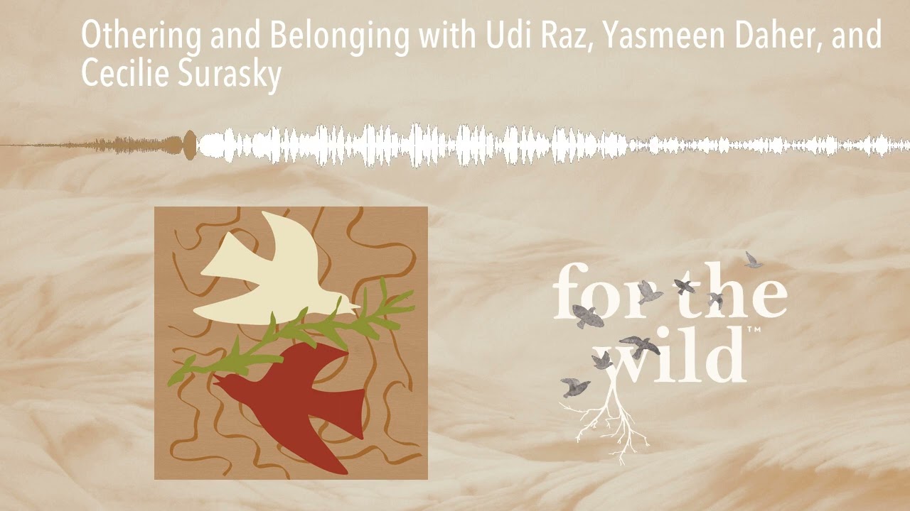 Othering and Belonging with Udi Raz, Yasmeen Daher, and Cecilie Surasky