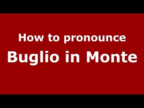 How to pronounce Buglio in Monte (Italian/Italy) - PronounceNames.com