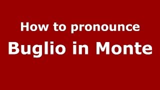 How to pronounce Buglio In Monte