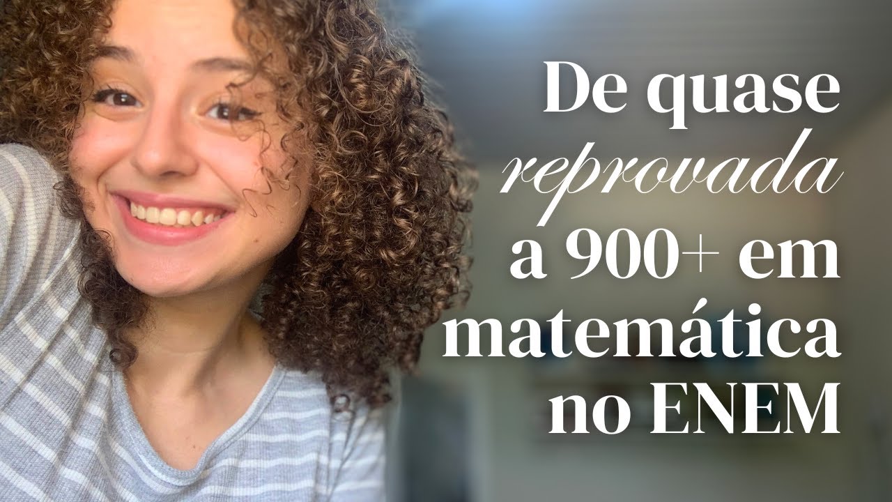 Como fui de quase reprovada na escola para 900+ em matemática no ENEM 2024
