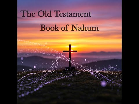 The Old Testament Book 34- Nahum