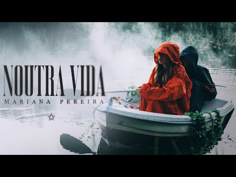 Mariana Pereira - Noutra Vida (Oficial Video)