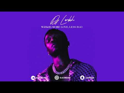 WIZKID - MORE LOVE, LESS EGO (ALBUM MIX)