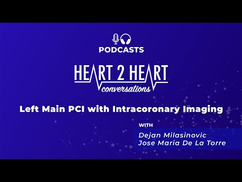 Podcast - Left Main PCI with Intracoronary Imaging Guidance
