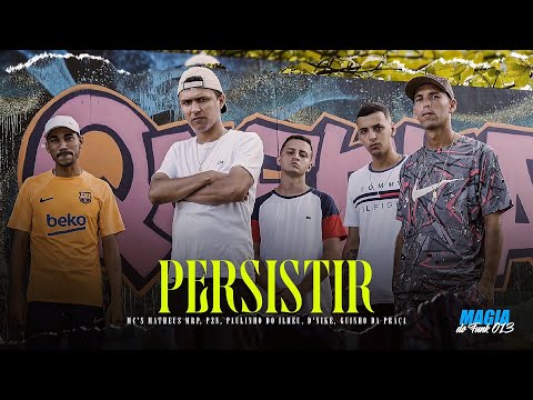 PERSISTIR - Mc Matheus MRP, Mc PZN, Mc Paulinho do Ilhéu, D'Nike, Mc Guinho da Praça.