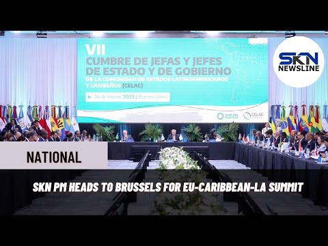 SKN PM HEADS TO BRUSSELS FOR EU CARIBBEAN LA SUMMIT
