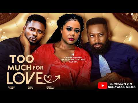 TOO MUCH FOR LOVE (Full Movie) - FREDRICK LEONARD/MAURICE/NADIA 2026 Trending Nollywood Full Movie